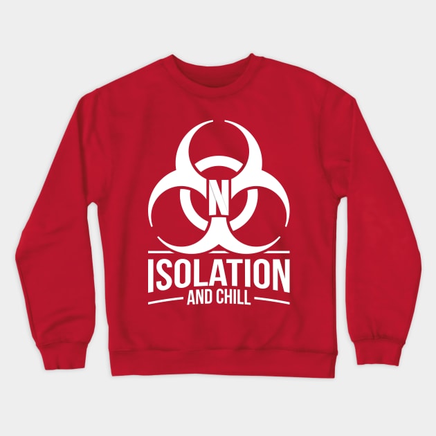 Isolation And Chill - Coronavirus Quarantine Crewneck Sweatshirt by RetroReview